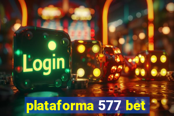 plataforma 577 bet